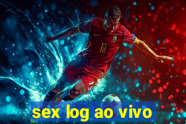 sex log ao vivo